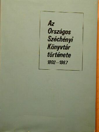 Dr. Berlász Jenő - Az Országos Széchényi Könyvtár története 1802-1867 [antikvár]