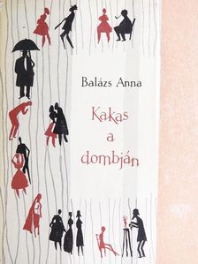 Balázs Anna - Kakas a dombján [antikvár]