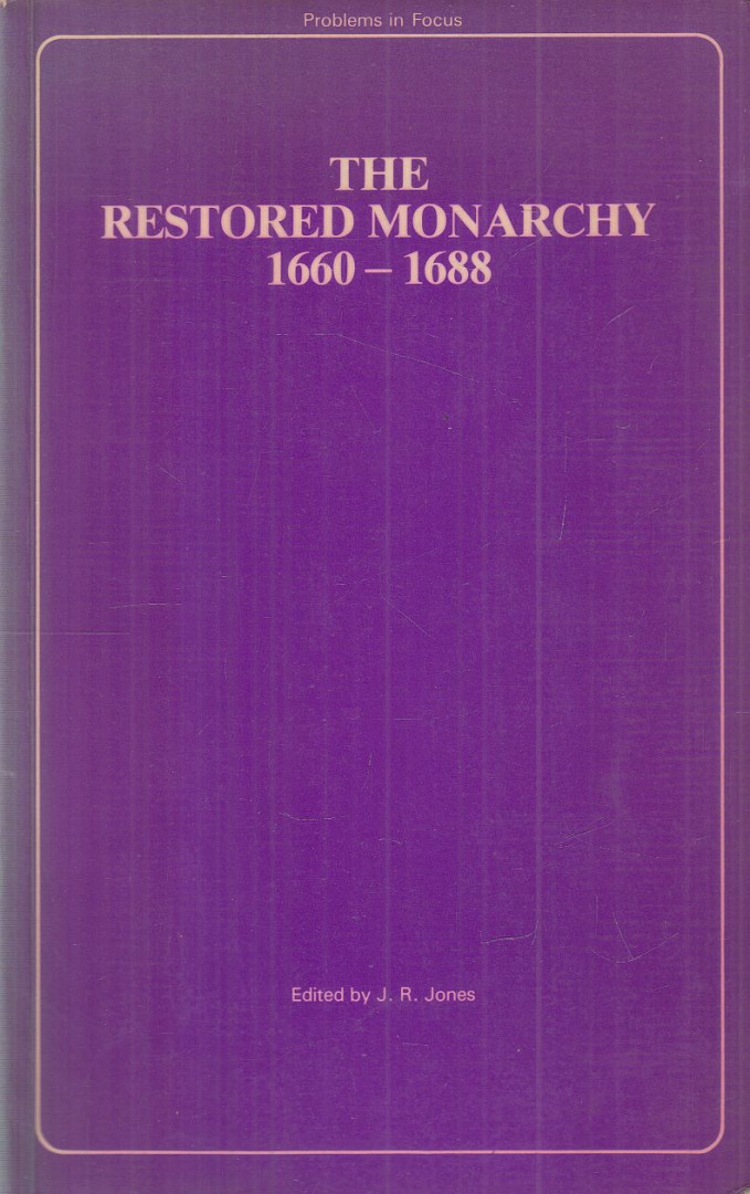 J. R. Jones - The Restored Monarchy 1660-1688 [antikvár]