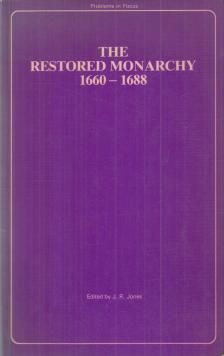 J. R. Jones - The Restored Monarchy 1660-1688 [antikvár]