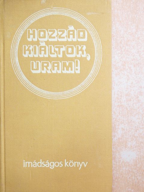 Hozzád kiáltok, uram! [antikvár]