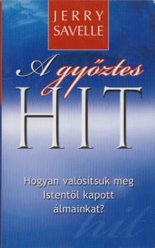 Jerry Savelle - A győztes hit [antikvár]