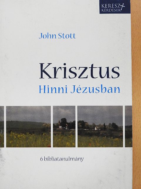 John Stott - Krisztus - Hinni Jézusban [antikvár]