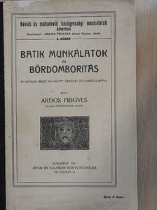 Ardos Frigyes - Batik munkálatok és bőrdomboritás [antikvár]