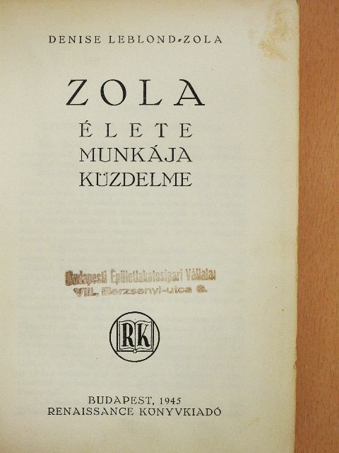 Denise Leblond-Zola - Zola élete, munkája, küzdelme [antikvár]