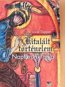 Uwe Topper - Kitalált történelem [antikvár]