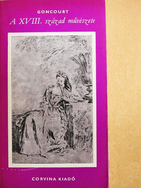 Edmond Goncourt - A XVIII. század művészete [antikvár]