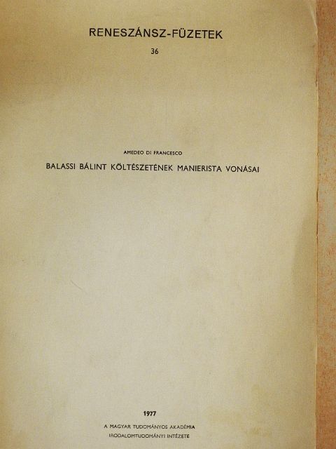 Amedeo Di Francesco - Balassi Bálint költészetének manierista vonásai [antikvár]