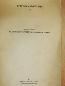 Amedeo Di Francesco - Balassi Bálint költészetének manierista vonásai [antikvár]