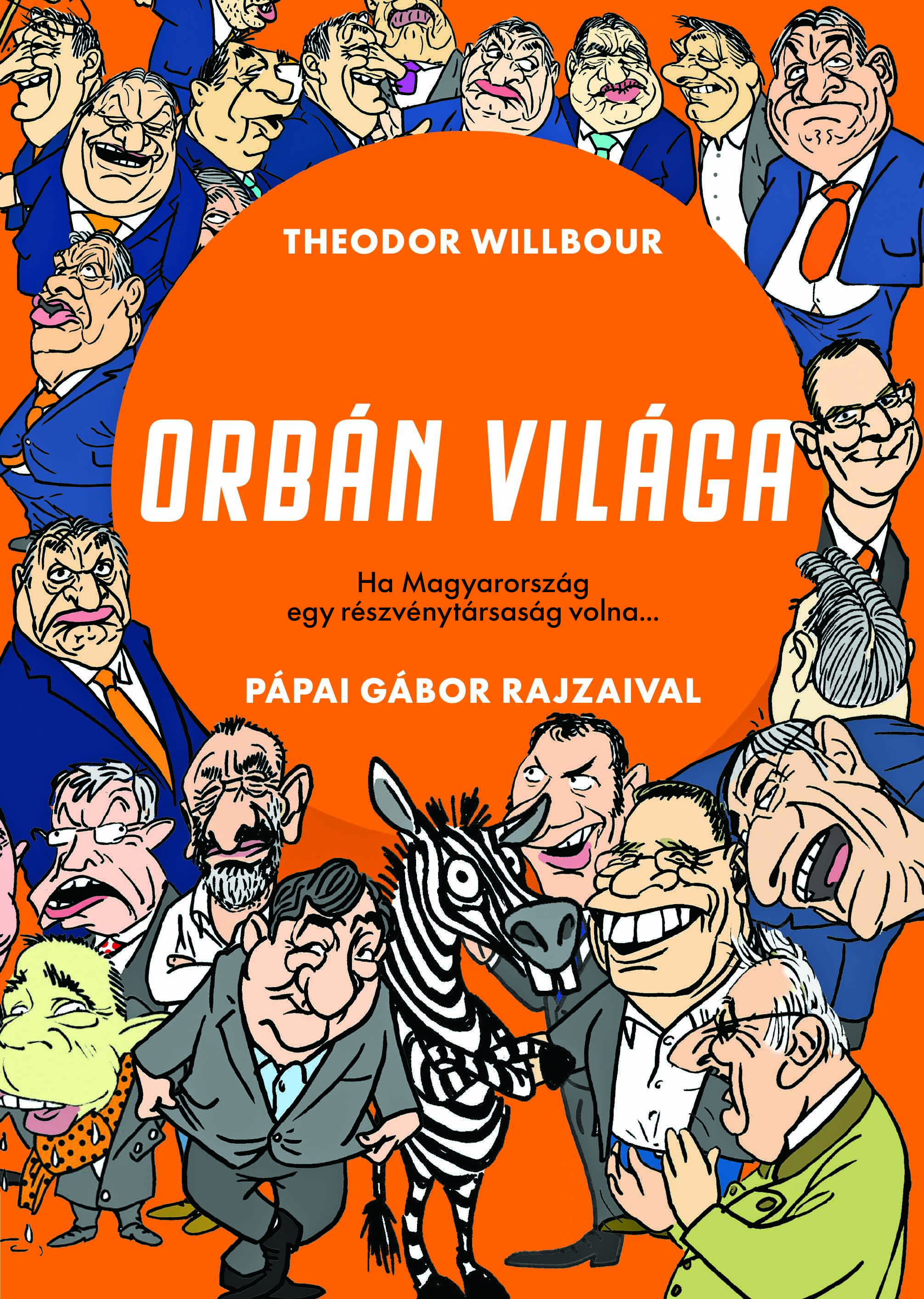Willbour Theodor - Orbán világa - Ha Magyarország egy részvénytársaság volna... [eKönyv: pdf]