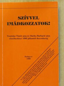 Slavko Barbaric - Szívvel imádkozzatok! [antikvár]