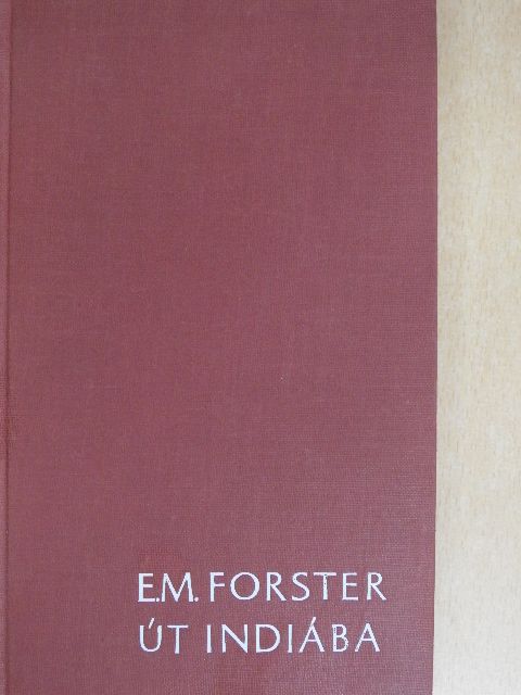 E. M. Forster - Út Indiába [antikvár]