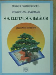 Gyöngyösi Anna - Sok életem, sok halálom [antikvár]
