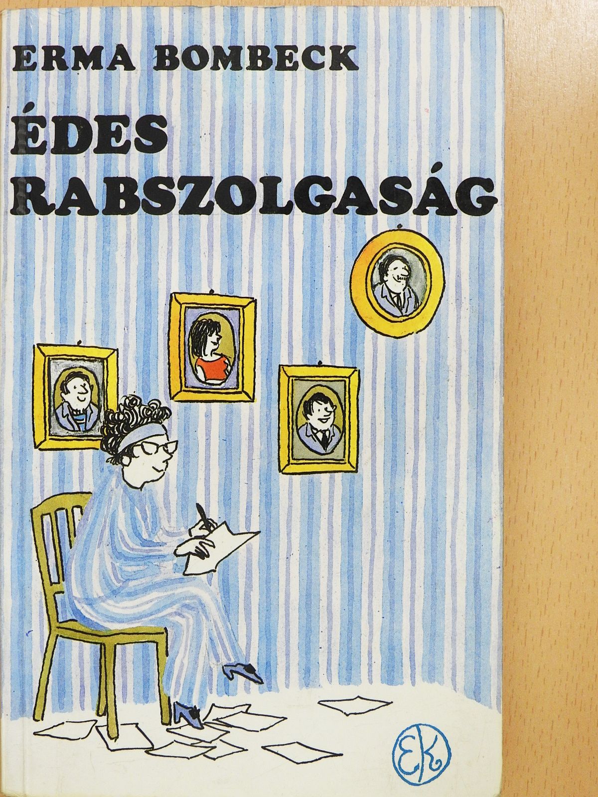 Erma Bombeck - Édes rabszolgaság (dedikált példány) [antikvár]