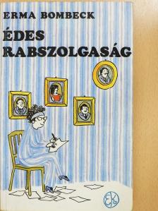 Erma Bombeck - Édes rabszolgaság (dedikált példány) [antikvár]