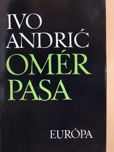 Ivo Andric - Omér pasa [antikvár]