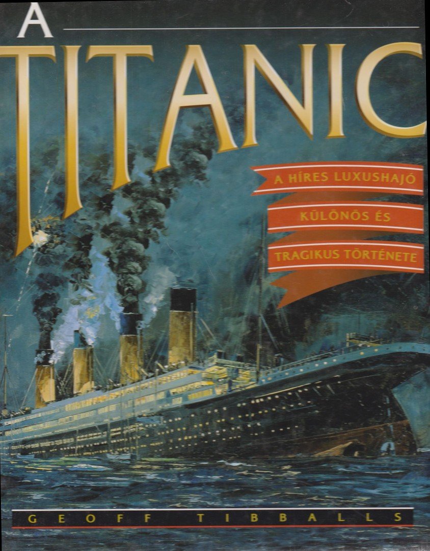 Geoff Tibballs - A Titanic [antikvár]