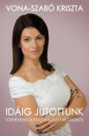 Vona-Szabó Kriszta - Idáig jutottunk [antikvár]