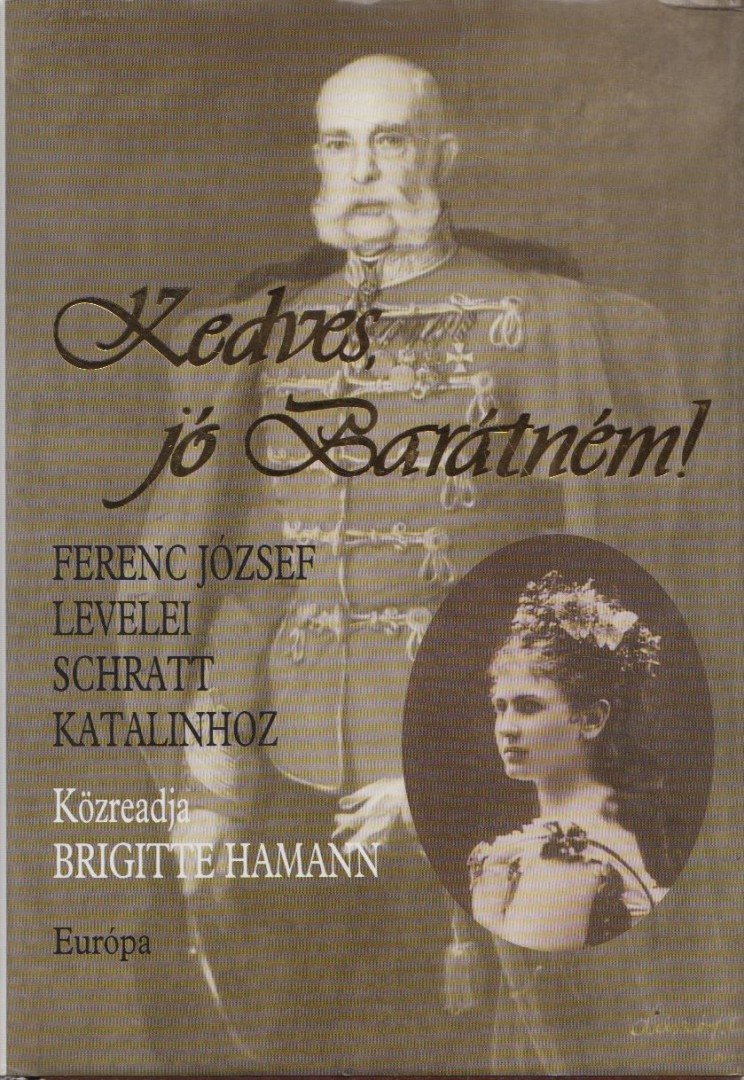Brigitte Hamann - Kedves, jó Barátném! [antikvár]