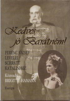 Brigitte Hamann - Kedves, jó Barátném! [antikvár]
