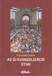 Kunszabó Zoltán - Az új evangelizáció útjai [antikvár]
