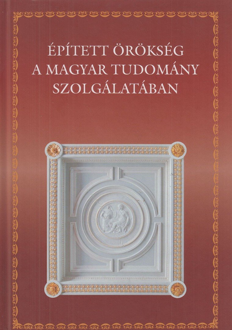 Papp Gábor György - Épített örökség a magyar tudomány szolgálatában [antikvár]