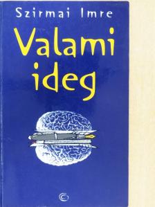 Szirmai Imre - Valami ideg [antikvár]