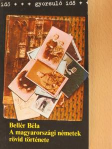 Bellér Béla - A magyarországi németek rövid története [antikvár]