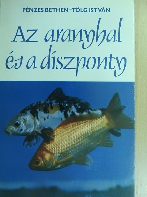 Pénzes Bethen - Az aranyhal és a díszponty [antikvár]