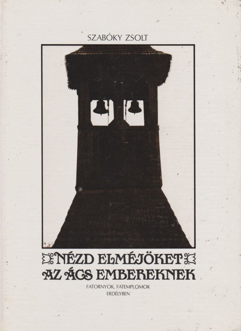 Szabóky Zsolt - Nézd elméjöket az ács embereknek [antikvár]