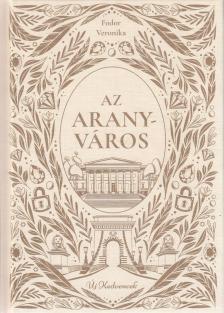 Fodor Veronika - Az aranyváros [antikvár]