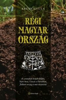 Krúdy Gyula - Régi Magyarország [eKönyv: epub, mobi]