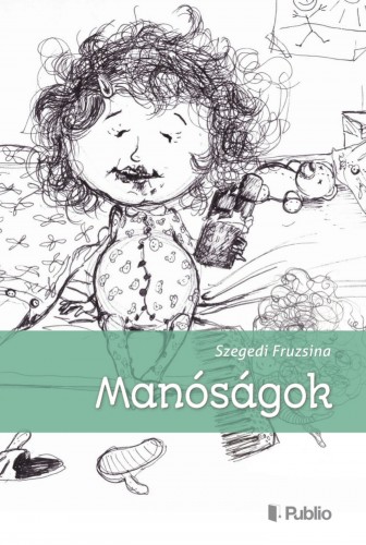 Fruzsina Szegedi - Manóságok [eKönyv: epub, mobi]