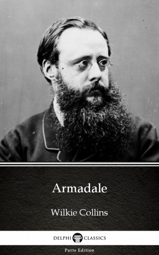 Wilkie Collins - Armadale by Wilkie Collins - Delphi Classics (Illustrated) [eKönyv: epub, mobi]