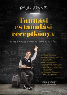 Paul Ginnis - Tanítási és tanulási receptkönyv - Az izgalmas és élvezetes tanulás eszközei
