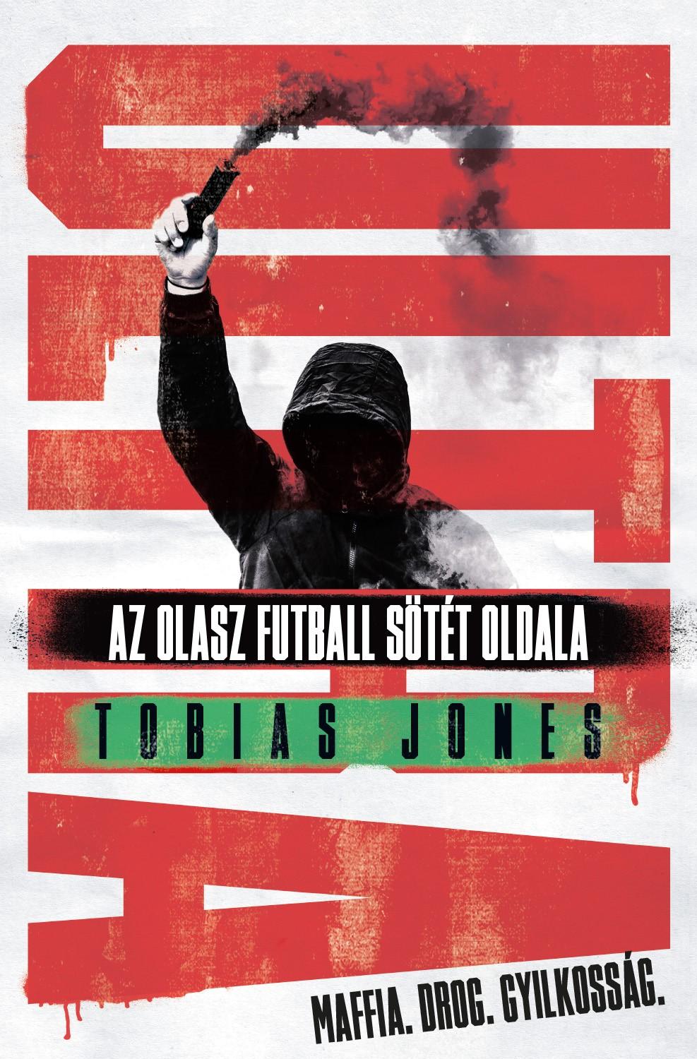 Jones,Tobias - ULTRA-Az olasz futball sötét oldala