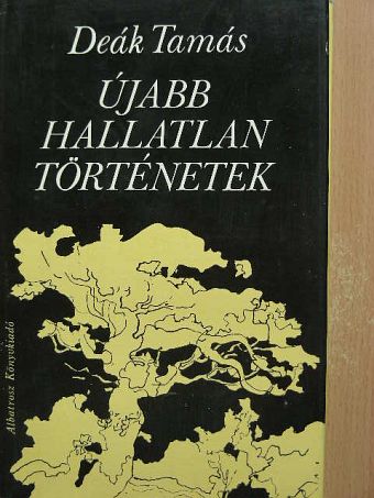 Deák Tamás - Újabb hallatlan történetek [antikvár]