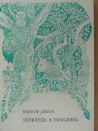 Hajdók János - Tátrától a tengerig [antikvár]