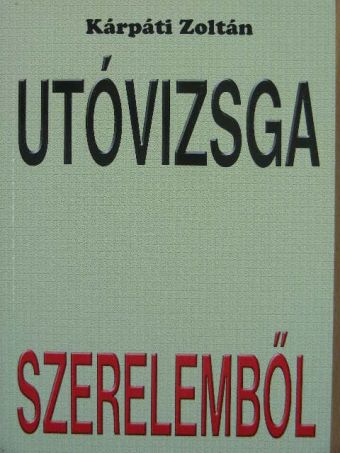 Kárpáti Zoltán - Utóvizsga szerelemből [antikvár]