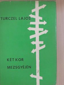 Turczel Lajos - Két kor mezsgyéjén [antikvár]