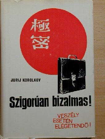 Jurij Korolkov - Szigorúan bizalmas! [antikvár]