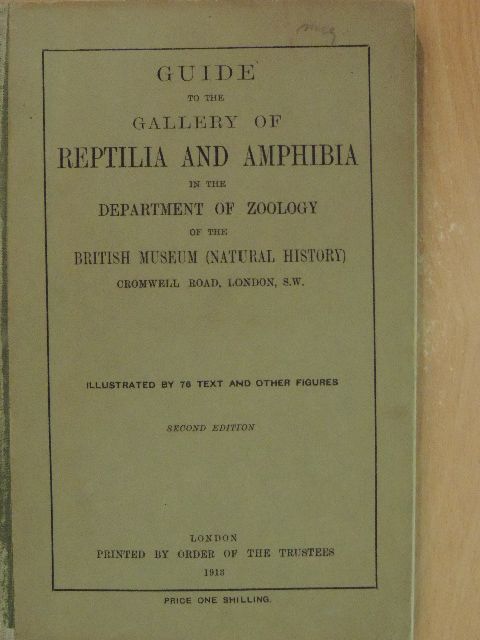 Guide to the Gallery of Reptilia and Amphibia in the Department of Zoology of the British Museum (Natural History) [antikvár]