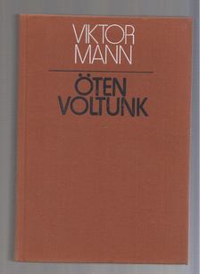 Mann, Viktor - Öten voltunk [antikvár]