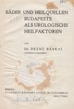 Dr. Ráskai Dezső - Bäder und Heilquellen Budapests als urologische Heilfaktoren [antikvár]