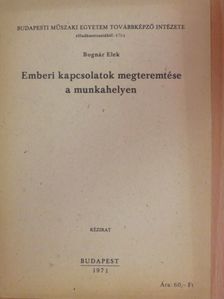 Bognár Elek - Emberi kapcsolatok megteremtése a munkahelyen [antikvár]