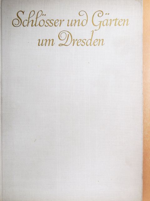 Lothar Kempe - Schlösser und Gärten um Dresden [antikvár]