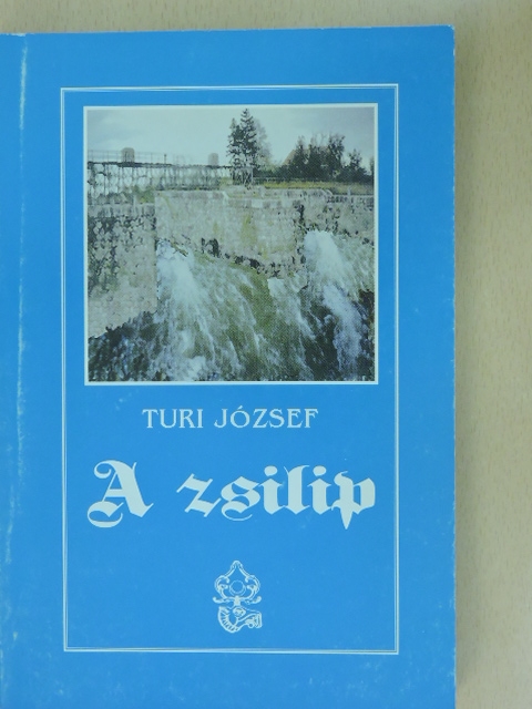 Turi József - A zsilip [antikvár]