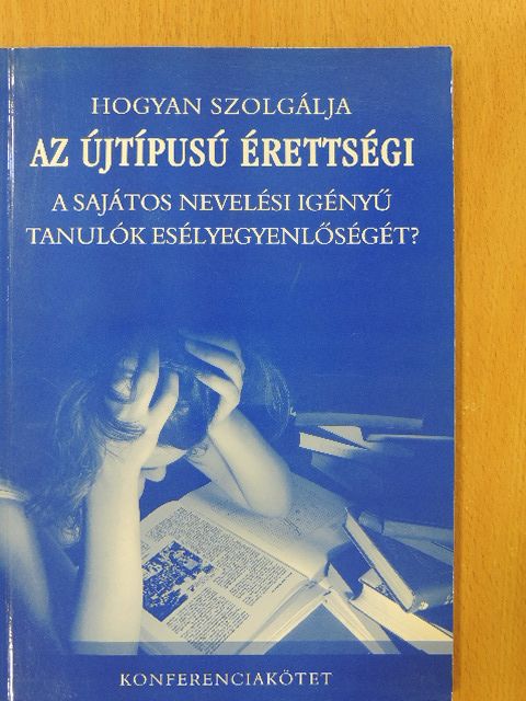 Hogyan szolgálja az újtípusú érettségi a sajátos nevelési igényű tanulók esélyegyenlőségét? [antikvár]