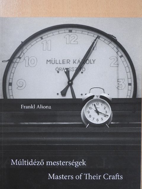 Frankl Aliona - Múltidéző mesterségek (dedikált példány) [antikvár]