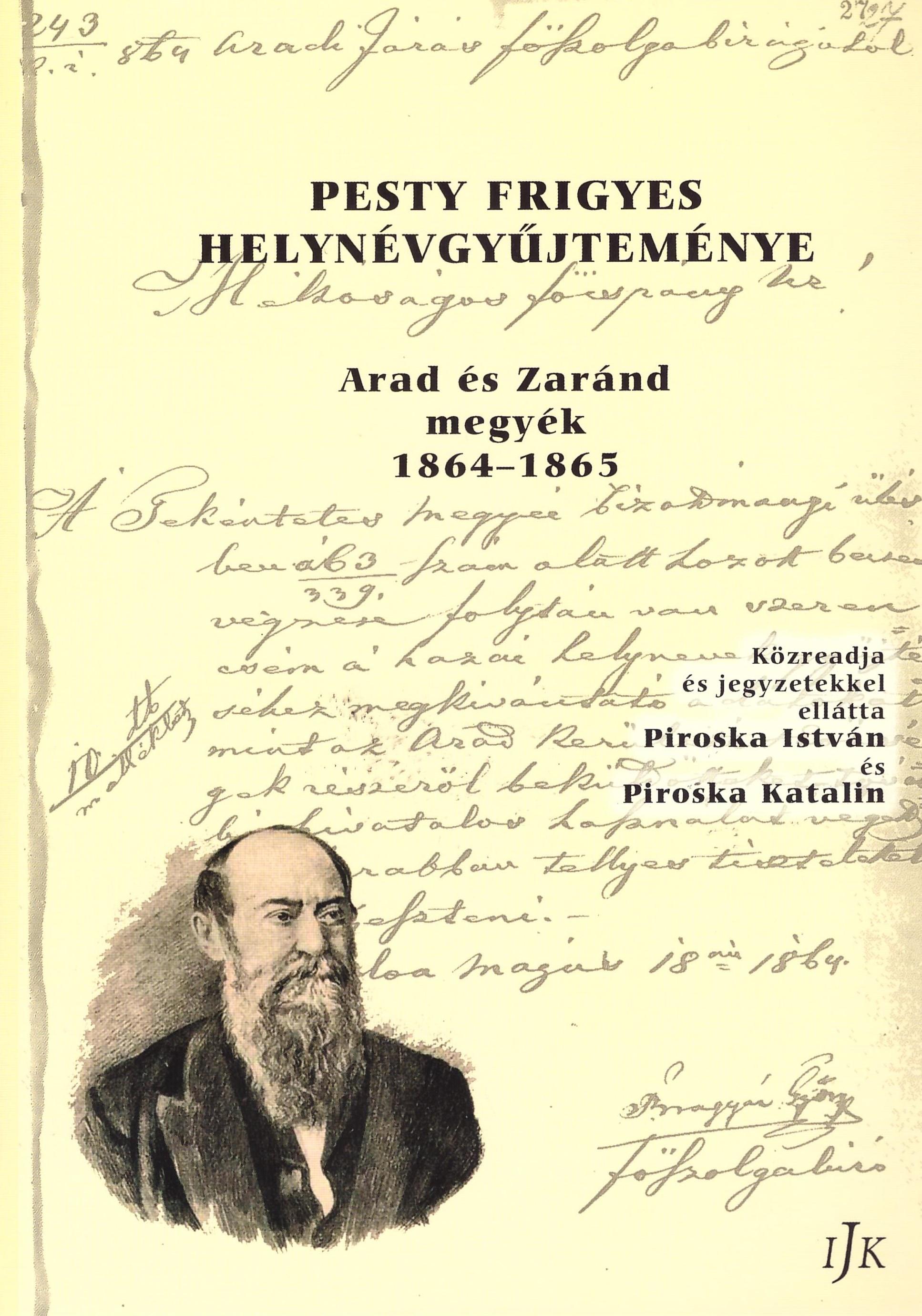 Pesty Frigyes, Piroska István és Piroska Katalin szerkesztő - Pesty Frigyes helynévgyűjteménye - Arad és Zaránd megyék 1864-1865